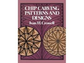 Livro chip carving patterns and designs de ivan h. crowell (inglês)