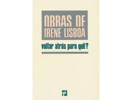 Livro Voltar Atras Para Que? de Irene Lisboa
