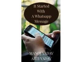 Livro It Started With A WhatsApp Message de Manoj Yadav ( Inglês )