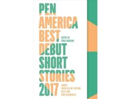 Livro pen america best debut short stories 2017 de yuka igarashi,marie-helene bertino,kelly link (inglês)