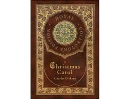 Livro A Christmas Carol (Royal Collector's Edition) (Illustrated) (Case Laminate Hardcover with Jacket) de Charles Dickens ( Inglês )