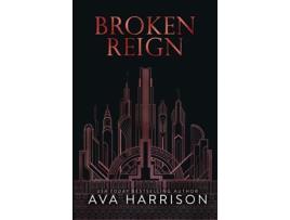 Livro Broken Reign: An Enemies-To-Lovers Romance de Ava Harrison ( Inglês )