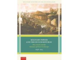 Livro military power and the dutch republic de marc van alphen , jan hoffenaar , alan lemmers , christiaan van der spek (inglês)