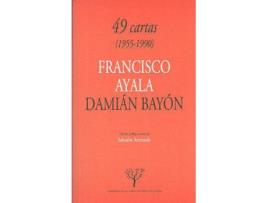 Livro Cuarenta Y Nueve Cartas (1955-1990). Francisco Ayala Y Damian Bayon. de Francisco Ayala (Espanhol)