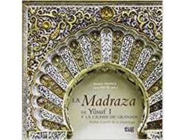 Livro Madraza De Yusuf I Y La Ciudad De Granada de Malpica (Espanhol)
