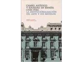 Livro Campo Artístico Y Sociedad En España (1836-1936): La Institu de Ignacio Henares (Espanhol)