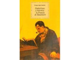 Livro Simbolismo Y Bohemia: La Francia De Baudelaire de Enrique Lopez Castellon