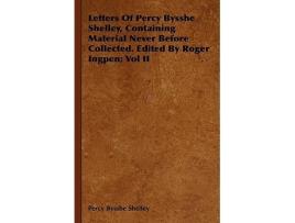 Livro Letters Of Percy Bysshe Shelley Containing Material Never Before Collected Edited By Roger Ingpen Vol II de Percy Bysshe Shelley (Inglês)