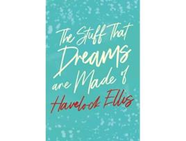 Livro The Stuff That Dreams are Made of de Havelock Ellis (Inglês)