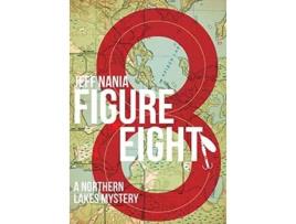 Livro Figure Eight A Northern Lakes Mystery John Cabrelli Northern Lakes Mysteries de Jeff Nania (Inglês)