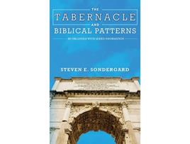 Livro The Tabernacle and Biblical Patterns de Steven Sondergard (Inglês - Capa Dura)