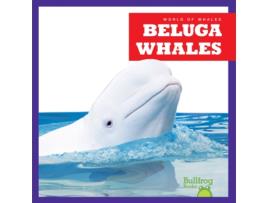 Livro Beluga Whales de Katie Chanez (Inglês - Capa Dura)