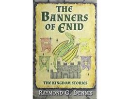 Livro The Banners of Enid The Kingdom Stories de Raymond G Dennis (Inglês)