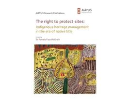 Livro The right to protect sites Indigenous heritage management in the era of native title de Pamela F Mcgrath (Inglês)