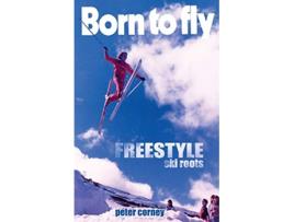 Livro Born to fly Australian freestyle roots Revised Memorial de Peter Corney Peter Corney (Inglês)