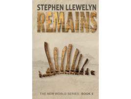 Livro REMAINS Book 5 The New World Series of prehistoric fiction time travel mystery thriller novels de Stephen Llewelyn (Inglês)