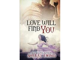 Livro Love Will Find You The Knights of Berwyck A Quest Through Time de Sherry Ewing (Inglês)