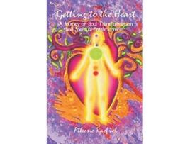 Livro Getting to the Heart A Journey of Soul Transformation and Spiritual Enlightenment de Athene Raefiel (Inglês)