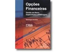 Livro Opções Financeiras - Gestão de Risco, Especulação e Arbitragem de Domingos Ferreira