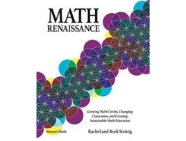 Livro Math Renaissance Growing Math Circles Changing Classrooms and Creating Sustainable Math Education de Rachel Steinig e Rodi Steinig (Inglês)