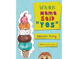 Livro When Mama Said Yes de Roseann Perry (Inglês)