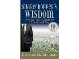 Livro Sharecroppers Wisdom Growing Todays Leaders the Old Fashioned Way de General Gorham Jr (Inglês)