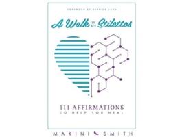 Livro A Walk in my Stilettos 111 Affirmations to Help You Heal 2 de Makini Smith (Inglês)