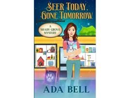 Livro Seer Today Gone Tomorrow Shady Grove Psychic Mystery de Ada Bell (Inglês)