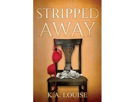 Livro Stripped Away de K A Louise (Inglês)