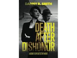 Livro Death after Dishonor A Dickie Floyd Detective Novel de Danny R Smith (Inglês)