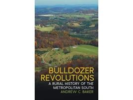 Livro Bulldozer Revolutions A Rural History of the Metropolitan South Environmental History and the American South Ser de Andrew C Baker (Inglês)