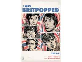 Livro I Was Britpopped The AZ of Britpop de Jenny Natasha Tom BonifaceWebb (Inglês)