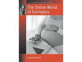 Livro The Online World of Surrogacy Fertility Reproduction and Sexuality Social and Cultural Perspectives 35 de Zsuzsa Berend (Inglês)