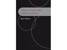 Livro Subjective Universality in Kant’s Aesthetics de Ross Wilson (Inglês)