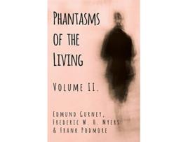 Livro Phantasms of the Living Volume II de Edmund Gurney Frederic W H Myers Frank Podmore (Inglês)