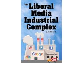 Livro The Liberal Media Industrial Complex de Mark Dice (Inglês)