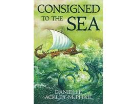 Livro Consigned to the Sea de Danielle AckleyMcPhail (Inglês)