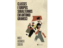 Livro Classes E Grupos Subalternos Em Antonio Gramsci de Mirele Hashimoto Siqueira (Português)