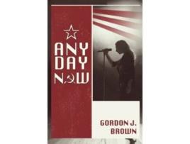 Livro Any Day Now de Gordon J Brown (Inglês)