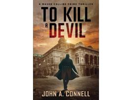 Livro To Kill A Devil A Mason Collins Crime Thriller 4 de John A Connell (Inglês)