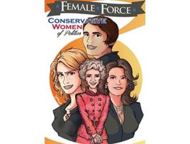 Livro Female Force Conservative Women of Politics Ayn Rand Nancy Reagan Laura Ingraham and Michele Bachmann de Cw Cooke (Inglês)