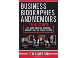 Livro Business Biographies and Memoirs 6 Manuscripts Jeff Bezos Elon Musk Steve Jobs Bill Gates Jack Ma Richard Branson de JR MacGregor (Inglês)