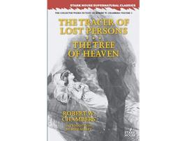 Livro The Tracer of Lost Persons The Tree of Heaven Collected Weird Fiction of Robert W Chambers de Robert W Chambers (Inglês)