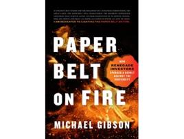 Livro Paper Belt on Fire de Michael Gibson (Inglês - Capa Dura)