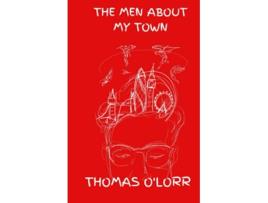Livro The Men About My Town de Thomas OLorr (Inglês)