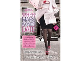 Livro When Mars Women Date How career Women Can Love Themselves into the Relationship of their Dreams de Dr Paulette Kouffman Sherman (Inglês)