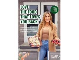 Livro Love the Food That Loves You Back de Ilana Muhlstein Ms Rdn (Inglês - Capa Dura)