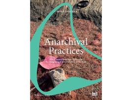 Livro Anarchival Practices The Clanwilliam Arts Project as Reimagining Custodianship of the Past Worlding Public Cultures de Carine Zaayman (Inglês)