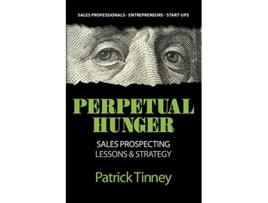 Livro Perpetual Hunger Sales Prospecting Lessons Strategy de Patrick Tinney (Inglês)