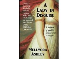 Livro A Lady in Disguise A Regency Romance Novel England 1816 de Mellyora Ashley (Inglês)